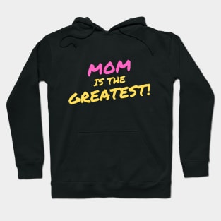 Mom is the Greatest Hoodie